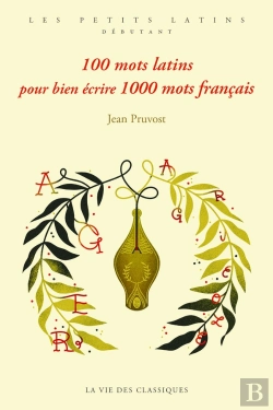 Bertrand.pt - 100 Mots Latins Pour Bien Écrire 1000 Mots Français