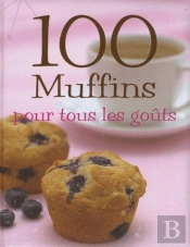 100 Muffins Pour Tous Les Gouts