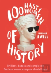 100 Nasty Women Of History