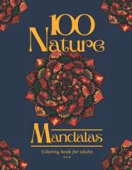 100 Nature Mandalas Coloring Book For Adults
