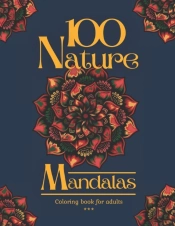 100 Nature Mandalas Coloring Book For Adults