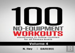 100 No-Equipment Workouts Vol. 4