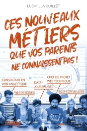 100 Nouveaux Métiers Que Vos Parents Ne Connaissent Pas !