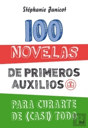 100 Novelas De Primeros Auxilios Para Curarte De (Casi) Todo