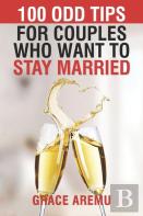 100 Odd Tips For Couples Who Want To Stay Married