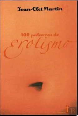 Bertrand.pt - 100 Palavras do Erotismo