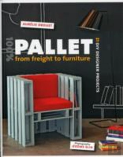 Bertrand.pt - 100% Pallet: From Freight To Furniture