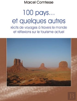 Bertrand.pt - 100 Pays...Et Quelques Autres ; Récits De Voyages À Travers Le Monde Et Réflexion Sur Le Tourisme Actuel