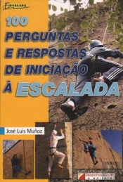 100 Perguntas e Respostas de Iniciação à Escalada
