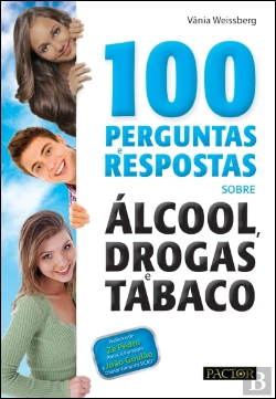 Bertrand.pt - 100 Perguntas e Respostas sobre Álcool, Drogas e Tabaco