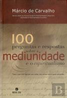 100 Perguntase e Respostas Sobre a Mediunidade e o Espiritualismo