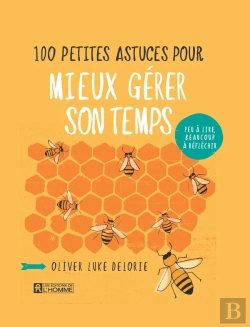 Bertrand.pt - 100 Petites Astuces Pour Mieux Gérer Son Temps
