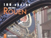 100 Photos Pour Aimer Rouen