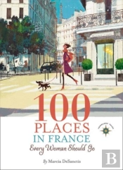 100 Places In France Every Woman Should Go