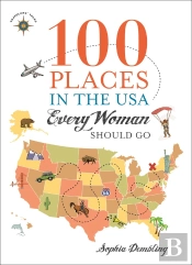 100 Places In The Usa Every Woman Should Go