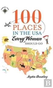 100 Places In The Usa Every Woman Should Go