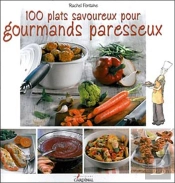 100 Plats Savoureux Pour Gourmands Paresseux