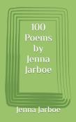 100 Poems By Jenna Jarboe