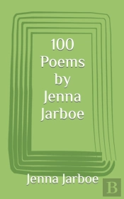 100 Poems By Jenna Jarboe