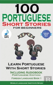 100 Portuguese Short Stories For Beginne