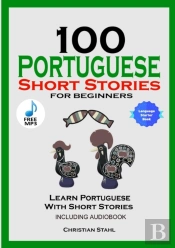 100 Portuguese Short Stories For Beginners Learn Portuguese With Stories Including Audiobook