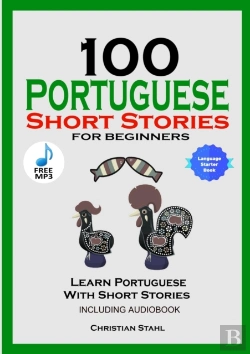 Bertrand.pt - 100 Portuguese Short Stories For Beginners Learn Portuguese With Stories Including Audiobook