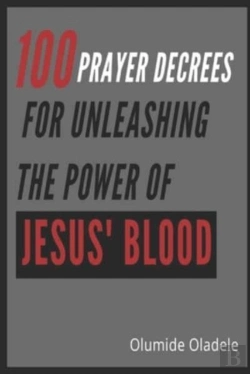 Bertrand.pt - 100 Prayer Decrees For Unleashing The Power Of Jesus' Blood