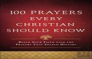 100 Prayers Every Christian Should Know