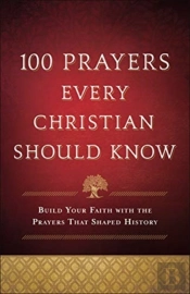 100 Prayers Every Christian Should Know