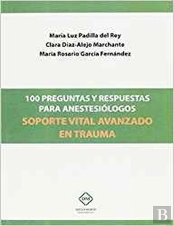 Bertrand.pt - 100 Preguntas Y Respuestas Para Anestesiologos Soporte Vital Avanzado En Trauma