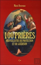100 Prières Merveilleuses De Protection Et De Guérison
