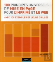 100 Principes Universels De Mise En Page Pour L'Imprimé Et Le Web ; Avec 100 Exemples Et Leurs Grilles