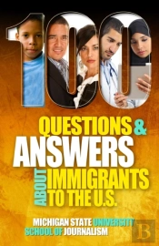 100 Questions And Answers About Immigrants To The U.S.