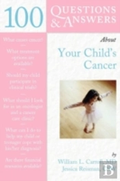 100 Questions & Answers About Your Child'S Cancer