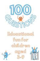 100 Questions Educational Fun For Children Aged 3-9
