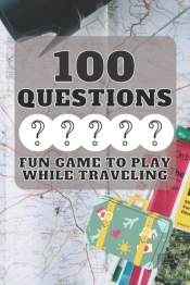 100 Questions Fun Game To Play While Traveling