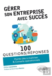 100 Questions/Réponses : Gérer Son Entreprise Avec Succès