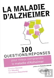 100 Questions/Réponses : La Maladie D'Alzheimer ; 100 Questions Réponses
