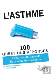 100 Questions/Réponses : L'Asthme ; 100 Questions/Réponses ; Questions De Patients, Réponses De Médecins