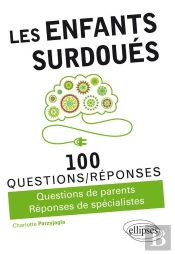 100 Questions/Réponses : Les Enfants Surdouées ; Questions De Parents, Réponses De Spécialistes