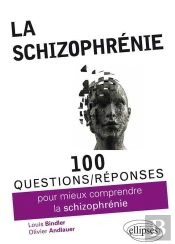 100 Questions/Réponses : Pour Mieux Comprendre La Schizophrénie