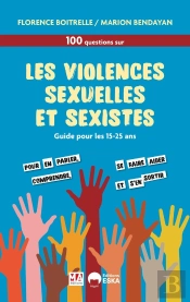 100 Questions Sur Les Violences Sexuelles Et Sexistes : Guide Pour Les 15-25 Ans