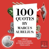 100 Quotes By Marcus Aurelius: Great Philosophers & Their Inspiring Thoughts