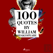 100 Quotes By William Shakespeare