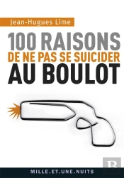 100 Raisons De Ne Pas Se Suicider Au Boulot