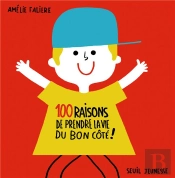 100 Raisons De Prendre La Vie Du Bon Côté !