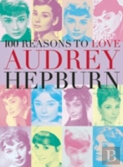 100 Reasons To Love Audrey Hepburn