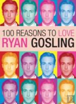 Bertrand.pt - 100 Reasons To Love Ryan Gosling