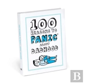 100 Reasons To Panic About Dadhood