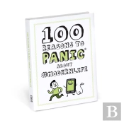 100 Reasons To Panic About #Modernlife